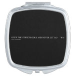 keep the streets gold and never let go       Compact Mirror