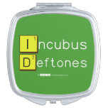 Incubus
 Deftones  Compact Mirror