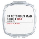 Dj notorious mad Street  Compact Mirror