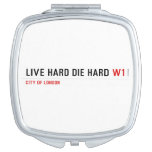 live hard die hard  Compact Mirror