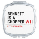 BENNETT IS A CHOPPER  Compact Mirror