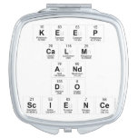 keep 
 calm 
 and 
 do 
 science  Compact Mirror