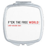 F*CK THE FREE  Compact Mirror