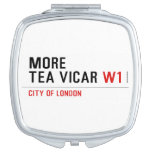 MORE TEA VICAR  Compact Mirror