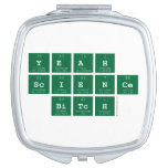 yeah
 science
  bitch  Compact Mirror