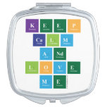 Keep
 Calm
 And
 Love
 Me  Compact Mirror