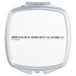 MOM SAYS NO DP WARNA RISTEY AA JAYENGE  Compact Mirror