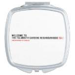 Welcome to  the Falmouth Gardens NEighbourhood  Compact Mirror