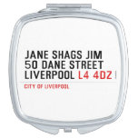 JANE SHAGS JIM 50 DANE STREET LIVERPOOL  Compact Mirror