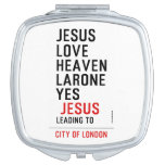 jesus love heaven larone yes   Compact Mirror