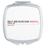 dilly dog dildo dare  Compact Mirror