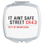 It aint safe  street  Compact Mirror