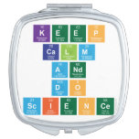 Keep
 Calm
 and
 Do
 Science  Compact Mirror