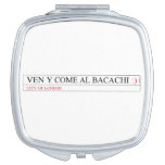 Ven y come al BACACHI  Compact Mirror