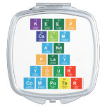 Keep
 Calm
 And
 Play
 Your
 Computer  Compact Mirror