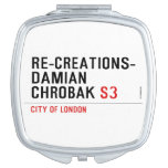 Re-creations- Damian  Chrobak  Compact Mirror