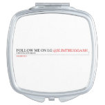 FOLLOW ME ON I.G  Compact Mirror