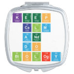 KEEP 
 CALM
 AND 
 DO 
 BIOLOGY  Compact Mirror