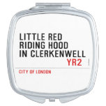 Little Red  Riding Hood  in CLERKENWELL   Compact Mirror