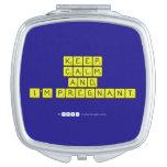 KEEP
 CALM
 and
 I'm pregnant
   Compact Mirror