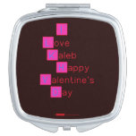 I 
 Love  
 Kaleb 
  Happy
 Valentine's
 Day 
   Compact Mirror