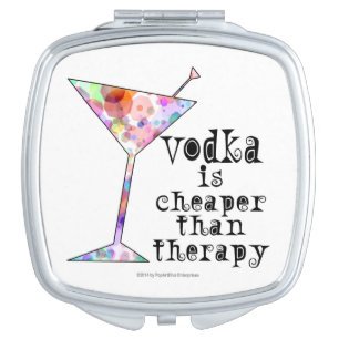 COMPACT MIRROR, VODKA IS CHEAPER THAN THERAPY MAKEUP MIRROR