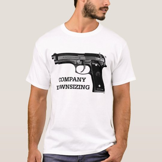 Company Downsizing T-Shirt