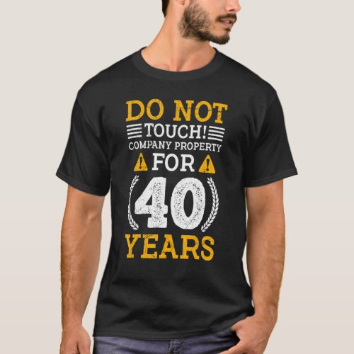 Company Property For 40 Years Of Work Anniversary T_Shirt