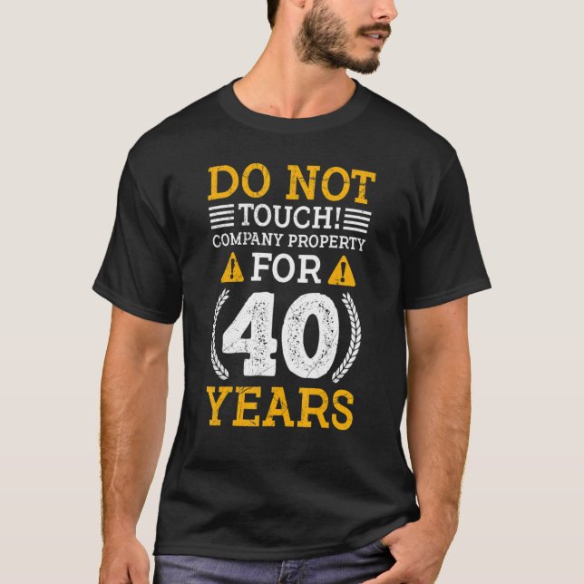 Company Property For 40 Years Of Work Anniversary T-Shirt (Front)