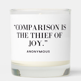 Comparison Is The Thief of Joy  Scented Candle