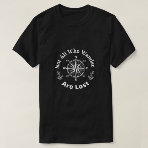 Compass Nautical Quote Not All Who Wander Are Lost T_Shirt