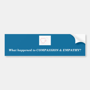 Compassion and Empathy Bumper Sticker
