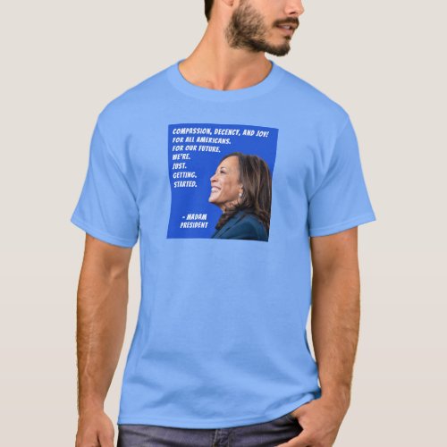 Compassion decency JOY Kamala Madam President T_Shirt