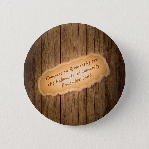 Compassion  Empathy are the Hallmarks of Humanity Button