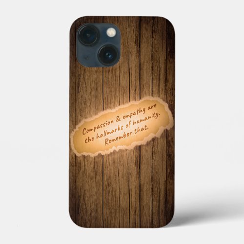 Compassion  Empathy are the Hallmarks of Humanity iPhone 13 Mini Case