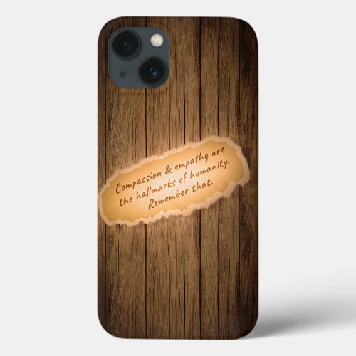 Compassion  Empathy are the Hallmarks of Humanity iPhone 13 Case