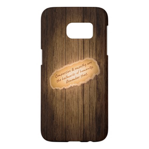 Compassion  Empathy are the Hallmarks of Humanity Samsung Galaxy S7 Case