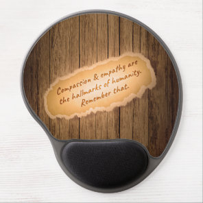 Compassion & Empathy are the Hallmarks of Humanity Gel Mouse Pad