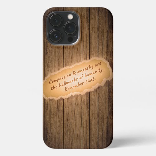 Compassion  Empathy are the Hallmarks of Humanity iPhone 13 Pro Max Case