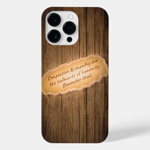 Compassion  Empathy are the Hallmarks of Humanity iPhone 14 Pro Max Case