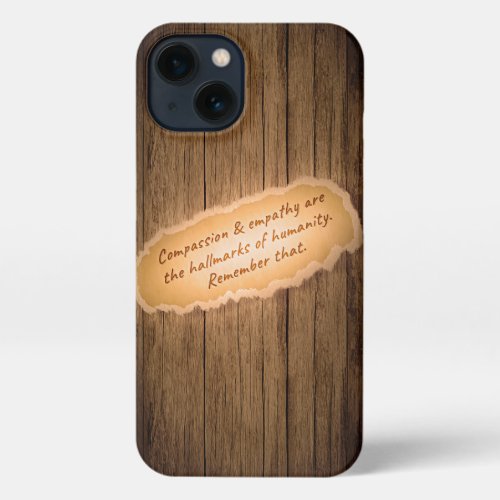 Compassion  Empathy are the Hallmarks of Humanity iPhone 13 Case