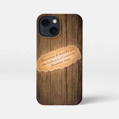 Compassion  Empathy are the Hallmarks of Humanity iPhone 13 Mini Case