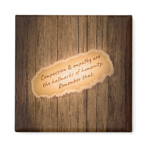 Compassion & Empathy are the Hallmarks of Humanity Magnet