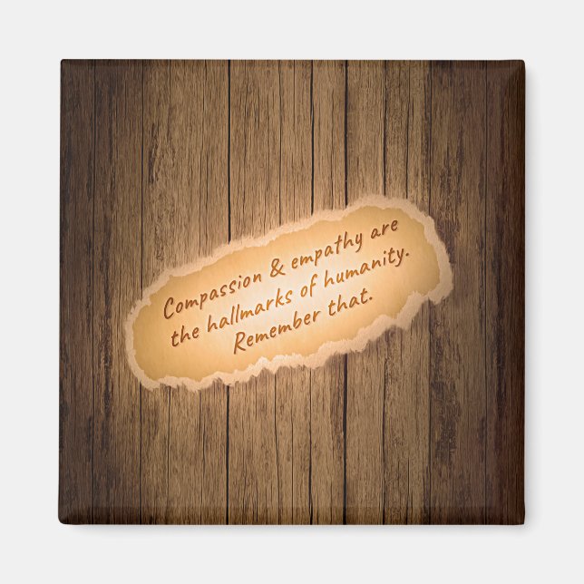 Compassion & Empathy are the Hallmarks of Humanity Magnet (Front)