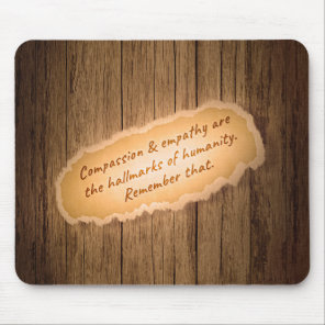 Compassion & Empathy are the Hallmarks of Humanity Mouse Pad