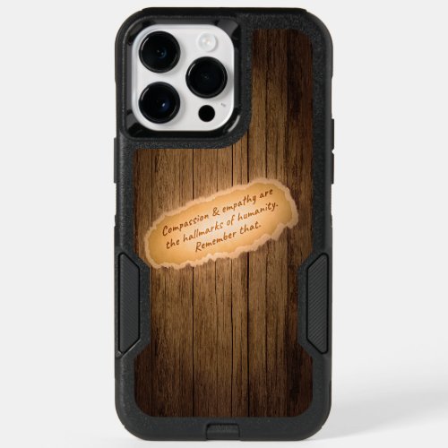 Compassion  Empathy are the Hallmarks of Humanity OtterBox iPhone 14 Pro Max Case