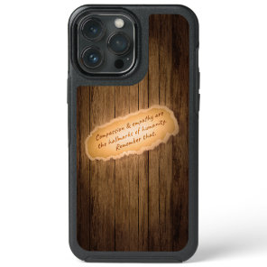 Compassion & Empathy are the Hallmarks of Humanity iPhone 13 Pro Max Case