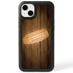 Compassion & Empathy are the Hallmarks of Humanity OtterBox iPhone 14 Plus Case