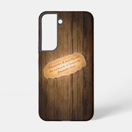 Compassion  Empathy are the Hallmarks of Humanity Samsung Galaxy S22 Case