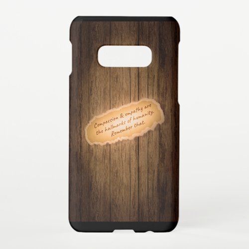 Compassion  Empathy are the Hallmarks of Humanity Samsung Galaxy S10E Case